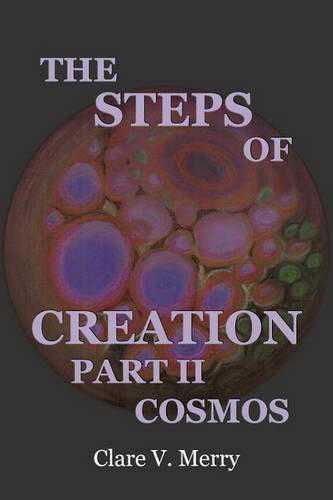 The Steps of Creation Part II: Cosmos